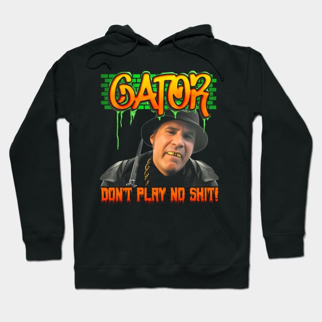 Gator Don't Play (GRAFFITI) Hoodie by darklordpug